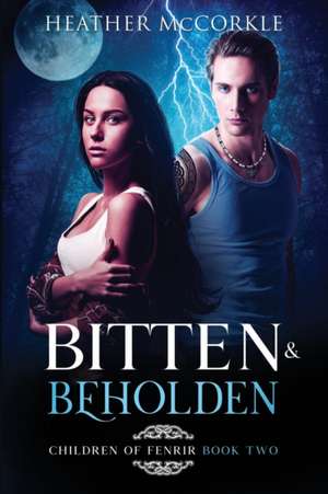 Bitten & Beholden de Heather Mccorkle