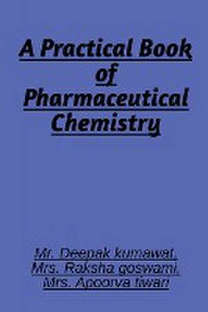 A Practical book of Pharmaceutical Chemistry de Deepak