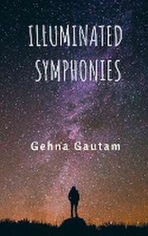 Illuminated Symphonies de Gehna Gautam