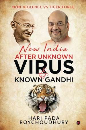 New India after unknown Virus and Known Gandhi: Non-violence Vs Tiger Force de Hari Pada Roychoudhury