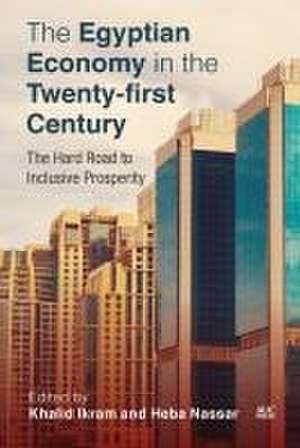 The Egyptian Economy in the Twenty-first Century de Heba Nassar