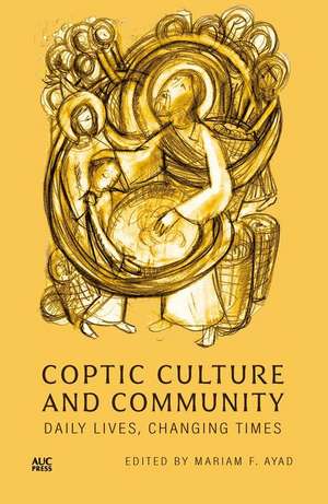 Coptic Culture and Community de Mariam F Ayad