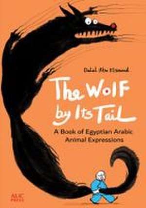 The Wolf by Its Tail de Dalal Abo El Seoud