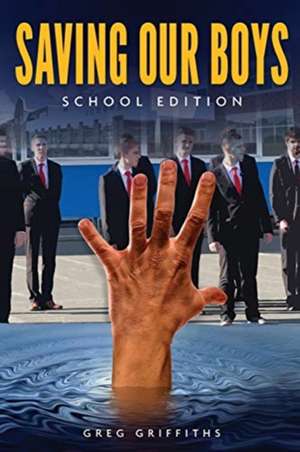 Saving our boys: School Edition de Greg Griffiths