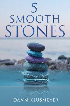 5 Smooth Stones de Joann Klusmeyer