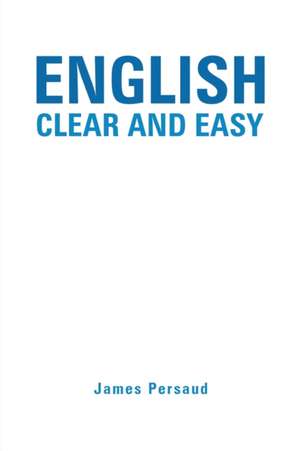 ENGLISH Clear and Easy de James Persaud