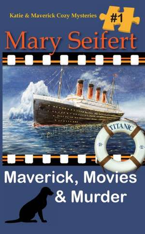 Maverick, Movies & Murder de Mary Seifert