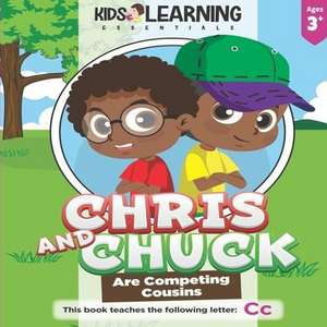 Chris And Chuck Are Competing Cousins: See what happens when Chris and Chuck learn it's best to be yourself, and learn new words that start with the l de Nicole S. Ross