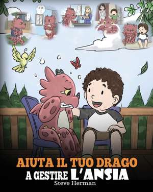 Aiuta il tuo drago a gestire l'ansia de Steve Herman