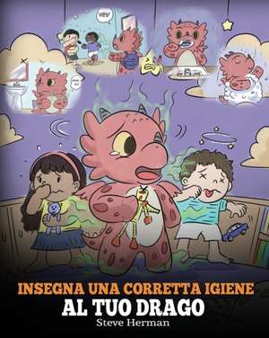 Insegna una corretta igiene al tuo drago de Steve Herman