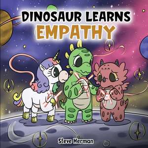 Dinosaur Learns Empathy de Steve Herman