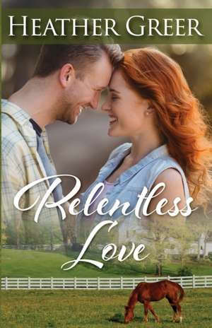 Relentless Love de Heather Greer