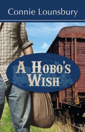A Hobo's Wish de Connie Lounsbury