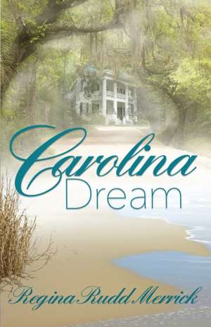 Carolina Dream de Regina Rudd Merrick