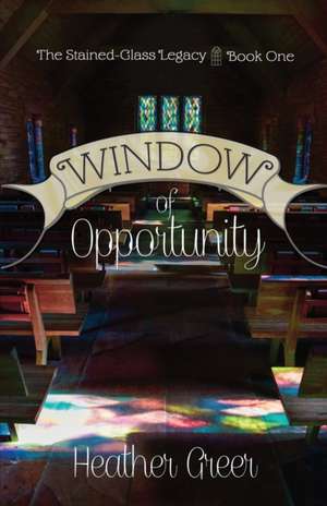 Window of Opportunity de Heather Greer