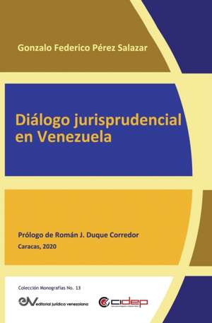 DIÁLOGO JURISPRUDENCIAL EN VENEZUELA de Gonzalo Federico Pérez Salazar