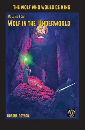 Wolf in the Underworld de Robert Poyton