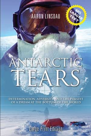 Antarctic Tears (LARGE PRINT) de Aaron Linsdau