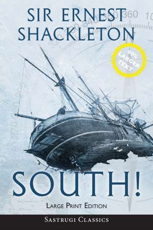 South! (Annotated) LARGE PRINT de Ernest Shackleton