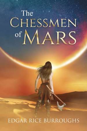 Burroughs, E: Chessmen of Mars (Annotated)