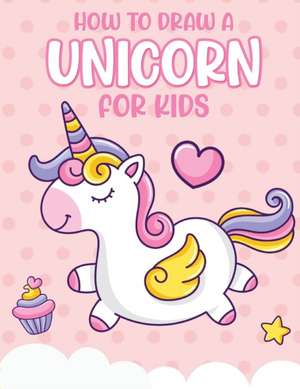 How To Draw A Unicorn For Kids de Patricia Larson