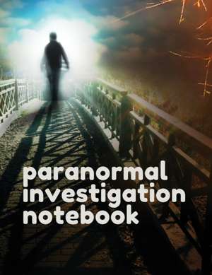 Paranormal Investigation Notebook de Patricia Larson