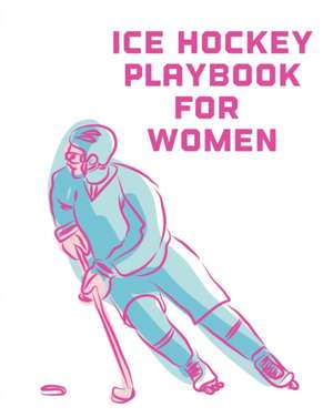 Ice Hockey Playbook For Women de Patricia Larson