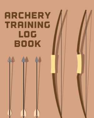 Archery Training Log Book de Patricia Larson