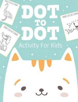 Dot To Dot Activity For Kids de Patricia Larson