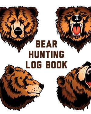 Bear Hunting Log Book de Patricia Larson