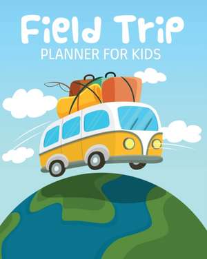 Field Trip Planner For Kids de Patricia Larson