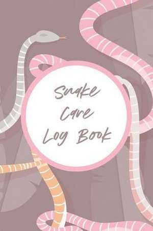 Snake Care Log Book de Patricia Larson