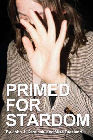 Primed for Stardom de John J. Kaminski