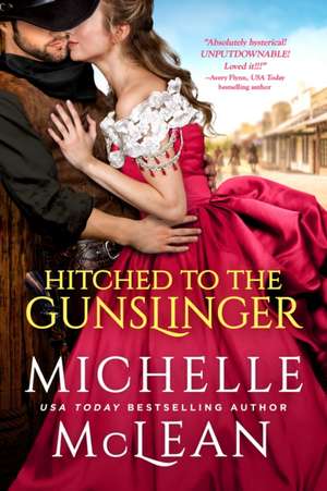 Hitched to the Gunslinger de Michelle McLean