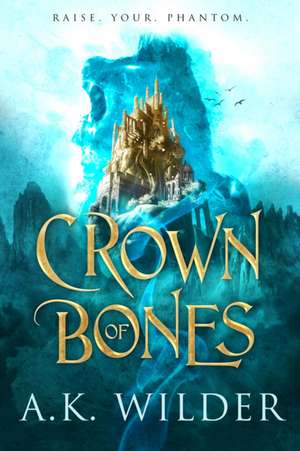 Crown of Bones de A K Wilder