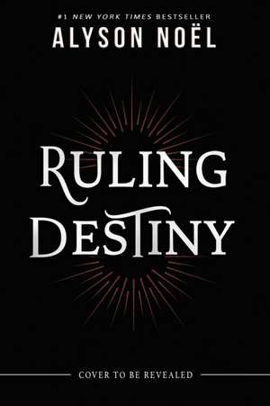 Ruling Destiny de Alyson Noel