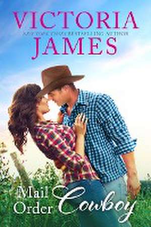 Mail Order Cowboy de Victoria James