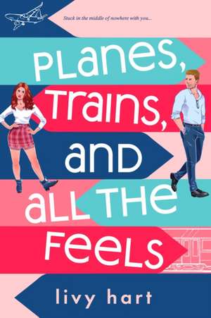 Planes, Trains, and All the Feels de Livy Hart