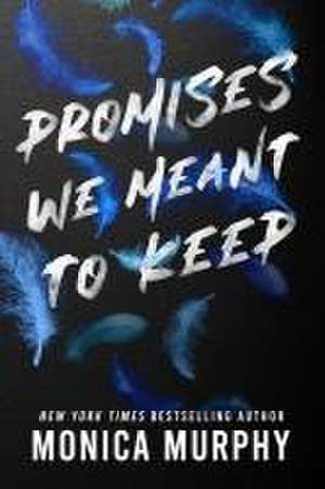 Promises We Meant to Keep de Monica Murphy