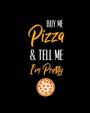 Buy Me Pizza & Tell Me I'm Pretty, Pizza Review Journal de Amy Newton