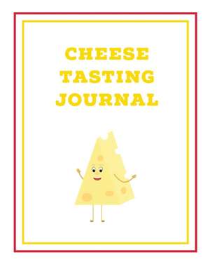 Cheese Tasting Journal de Amy Newton