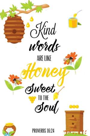 Kind Words Are Like Honey Sweet To The Soul, Proverbs day 16 24, Kindness Journal de Amy Newton