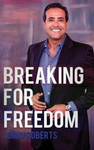 Breaking For Freedom de Tonny Roberts