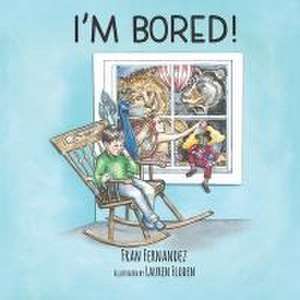 I'm Bored! de Fran Fernandez