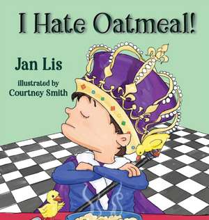 I Hate Oatmeal de Jan Lis