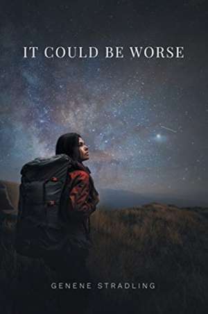 IT COULD BE WORSE de Genene Stradling