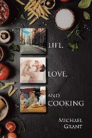 Life, Love, and Cooking de Chef Nate Gross