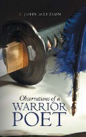 Observations of a Warrior Poet de T. John Mattson