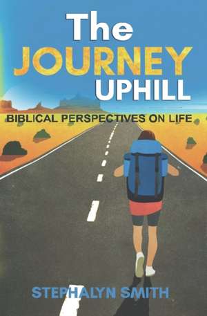 The Journey Uphill de Stephalyn Smith