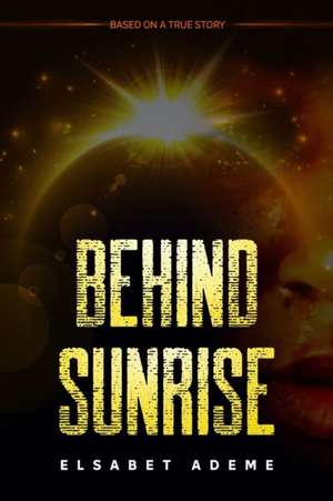 Behind Sunrise de Elsabet Alubel Ademe